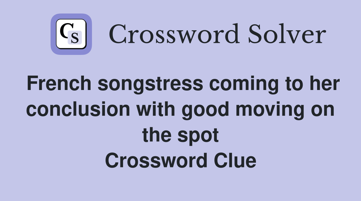 French songstress coming to her conclusion with good moving on the spot